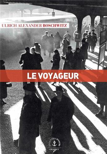 Couverture du livre « Le voyageur » de Ulrich Alexander Boschwitz aux éditions Grasset