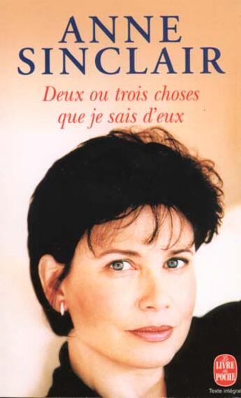 Couverture du livre « Deux ou trois choses que je sais d'eux » de Anne Sinclair aux éditions Le Livre De Poche