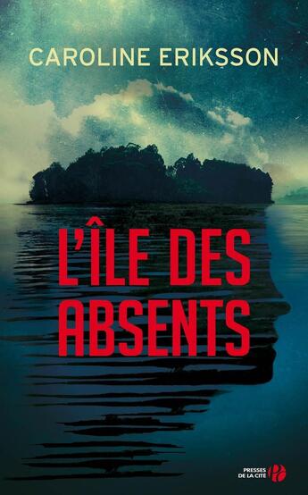 Couverture du livre « L'île des absents » de Caroline Eriksson aux éditions Presses De La Cite