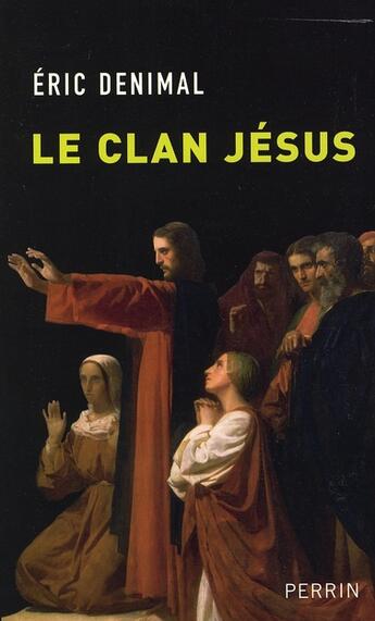 Couverture du livre « Le clan Jésus » de Eric Denimal aux éditions Perrin