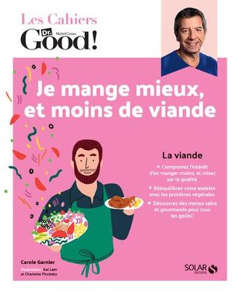 Couverture du livre « Les cahiers Dr. Good : je mange mieux et moins de viande » de Carole Garnier aux éditions Solar