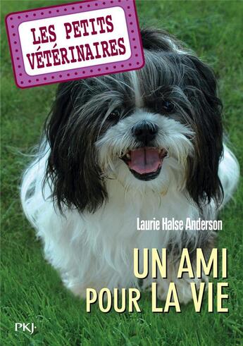 Couverture du livre « Les petits vétérinaires Tome 5 : un ami pour la vie » de Laurie Halse Anderson aux éditions Pocket Jeunesse