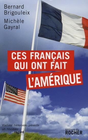 Couverture du livre « Les français qui ont fait l'Amérique » de Brigouleix/Gayral aux éditions Rocher