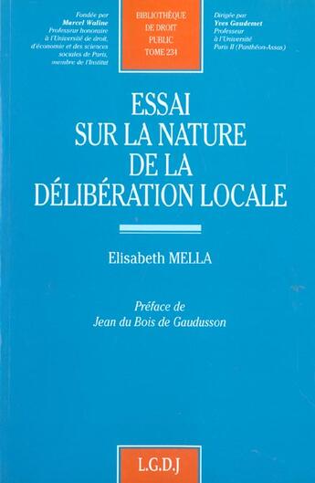 Couverture du livre « Essai sur la nature de la deliberation locale - vol234 » de Mella E. aux éditions Lgdj