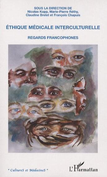 Couverture du livre « Éthique médicale interculturelle ; regards francophones » de  aux éditions L'harmattan