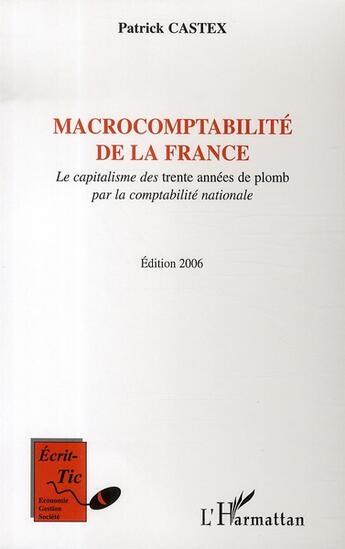 Couverture du livre « Macrocomptabilité de la france ; le capitalisme des trente années de plomb par la comptabilité nationale (édition 2006) » de Patrick Castex aux éditions L'harmattan