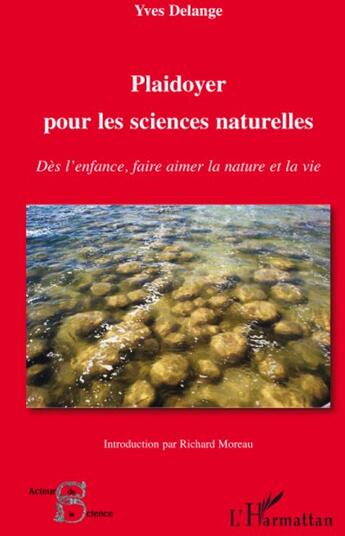 Couverture du livre « Plaidoyer pour les sciences naturelles ; dès l'enfance, faire aimer la nature et la vie » de Yves Delange aux éditions L'harmattan