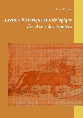 Couverture du livre « Lecture historique et théologique des Actes des Apôtres » de Herve Ponsot aux éditions Books On Demand