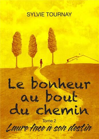 Couverture du livre « Le bonheur au bout du chemin t.2 ; Laure face à son destin » de Sylvie Tournay aux éditions Books On Demand