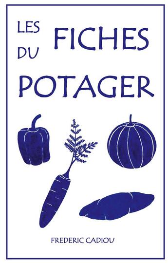 Couverture du livre « Les fiches du potager » de Frederic Cadiou aux éditions Books On Demand