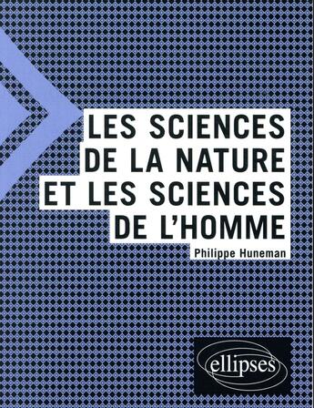 Couverture du livre « Les sciences de la nature et les sciences de l'homme » de Philippe Huneman aux éditions Ellipses