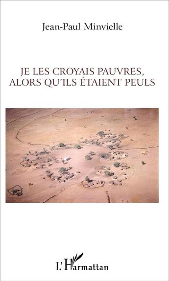 Couverture du livre « Je les croyais pauvres, alors qu'ils étaient peuls » de Jean-Paul Minvielle aux éditions L'harmattan