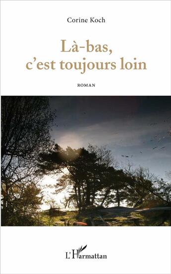 Couverture du livre « La-bas c'est toujours loin » de Koch Corine aux éditions L'harmattan