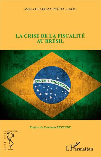 Couverture du livre « La crise de la fiscalité au Brésil » de Melina De Souza Rocha Lukic aux éditions L'harmattan