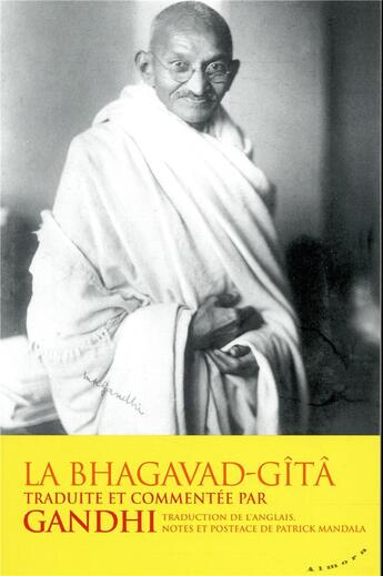 Couverture du livre « La Bhagavad-gîtâ traduite et commentée par Gandhi » de Mahatma Gandhi aux éditions Almora