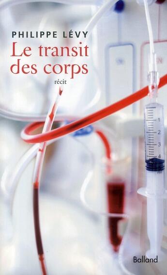 Couverture du livre « Le transit des corps » de Philippe Lévy aux éditions Balland