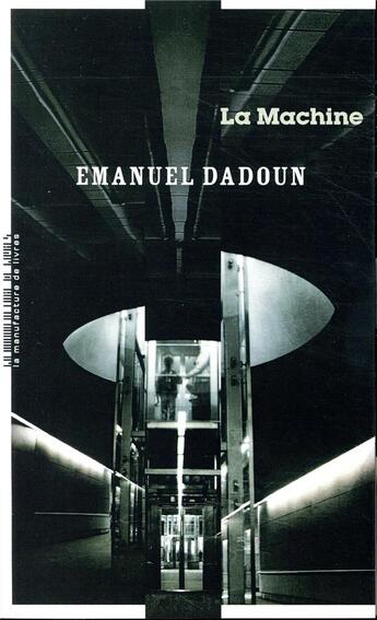 Couverture du livre « La machine » de Emanuel Dadoun aux éditions La Manufacture De Livres