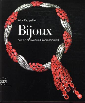 Couverture du livre « Bijoux : de l'Art Nouveau à l'impression 3D » de Alba Cappellieri aux éditions Skira Paris