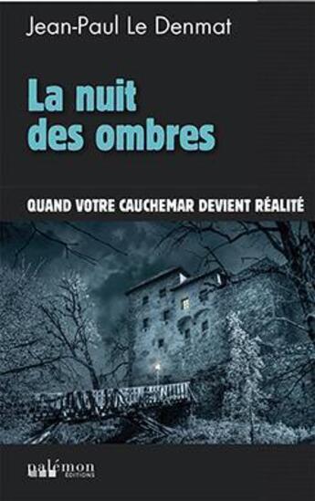 Couverture du livre « La nuit des ombres ; quand votre cauchemar devient réalité... » de Jean-Paul Le Denmat aux éditions Palemon