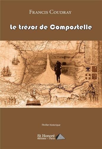 Couverture du livre « Le tresor de compostelle » de Francis Coudray aux éditions Saint Honore Editions