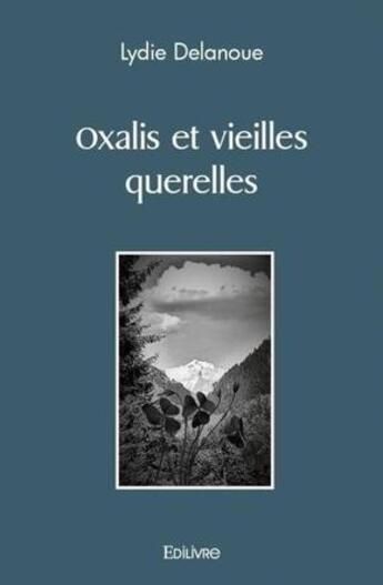 Couverture du livre « Oxalis et vieilles querelles » de Lydie Delanoue aux éditions Edilivre