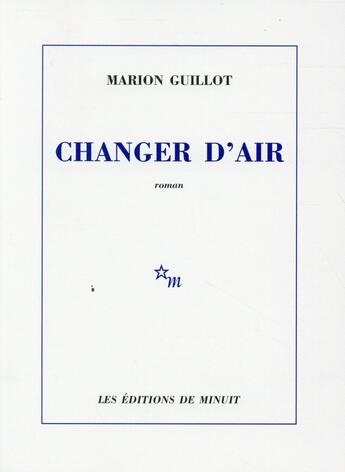 Couverture du livre « Changer d'air » de Marion Guillot aux éditions Minuit
