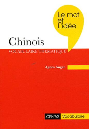 Couverture du livre « Le mot et idée ; chinois ; vocabulaire thématique » de Auger aux éditions Ophrys