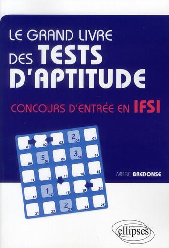 Couverture du livre « Le grand livre des tests d'aptitude ; concours d'entrée en IFSI » de Marc Bredonse aux éditions Ellipses