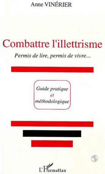 Couverture du livre « Combattre l'illettrisme ; permis de lire, permis de vivre » de Anne Vinerier aux éditions L'harmattan