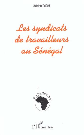 Couverture du livre « Les syndicats de travailleurs au senegal » de Dioh Adrien aux éditions L'harmattan