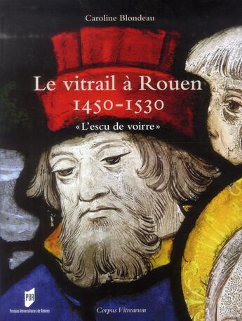 Couverture du livre « Le vitrail à Rouen, 1450-1530 ; 