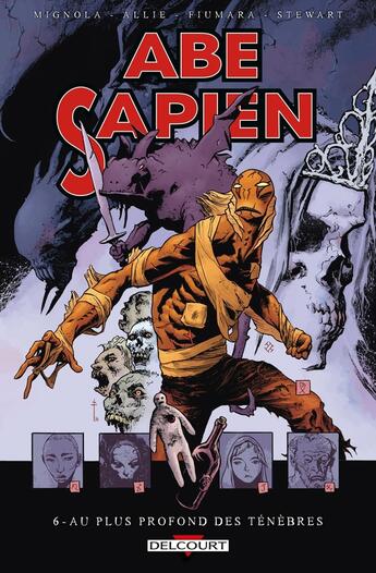 Couverture du livre « Abe sapien Tome 6 : au plus profond des ténèbres » de Mike Mignola et Kevin Nowlan et Scott Allie et Sebastian Fiumara et Max Fiumara aux éditions Delcourt