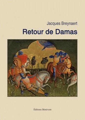 Couverture du livre « Retour De Damas » de Breynaert aux éditions Benevent