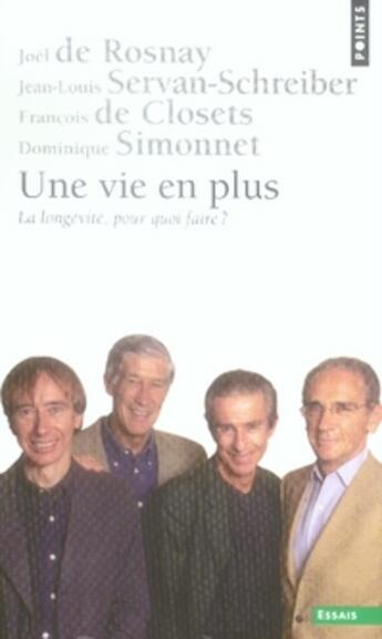 Couverture du livre « Une vie en plus ; la longévité, pour quoi faire ? » de Closets/Rosnay aux éditions Points