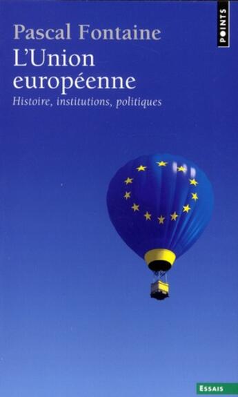 Couverture du livre « L'union européenne ; histoire, institutions, politiques » de Pascal Fontaine aux éditions Points