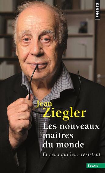 Couverture du livre « Les nouveaux maîtres du monde ; et ceux qui leur résistent » de Jean Ziegler aux éditions Points