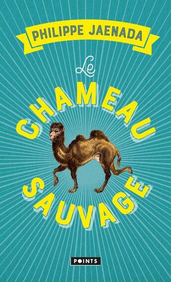 Couverture du livre « Le chameau sauvage » de Philippe Jaenada aux éditions Points