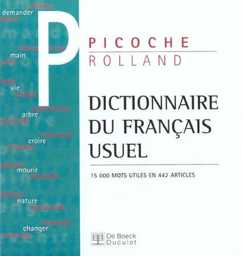 Couverture du livre « Dictionnaire du francais usuel - 15.000 mots utiles en 442 articles » de Picoche/Rolland aux éditions De Boeck Superieur