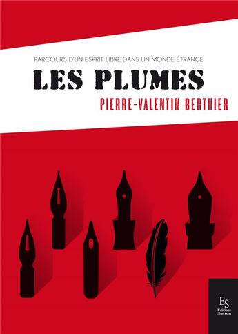 Couverture du livre « Les plumes ; parcours d'un esprit libre dans un monde étrange » de Pierre-Valentin Berthier aux éditions Editions Sutton