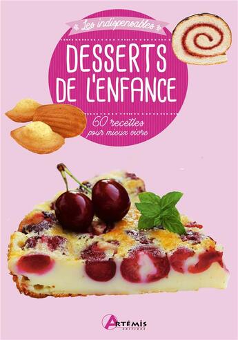 Couverture du livre « Desserts de l'enfance ; 60 recettes pour mieux vivre » de  aux éditions Artemis