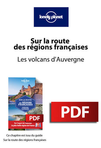 Couverture du livre « Sur la route des régions de France - Les volcans d'Auvergne » de Lonely Planet Lonely Planet aux éditions Lonely Planet France