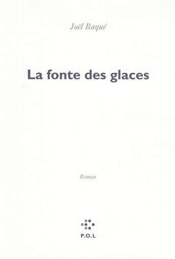 Couverture du livre « La fonte des glaces » de Joël Baqué aux éditions P.o.l