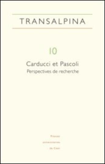 Couverture du livre « Transalpina, n 10. carducci et pascoli. perspectives de recherche » de Fournier-Finocchiar aux éditions Pu De Caen