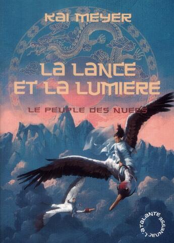 Couverture du livre « Le peuple des nuées t.2 ; la lance et la lumière » de Kai Meyer aux éditions L'atalante