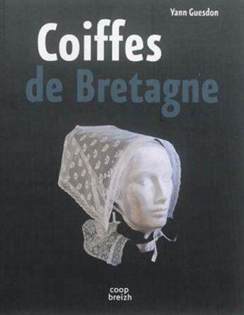 Couverture du livre « Les coiffes de Bretagne » de Yann Gesdon aux éditions Coop Breizh