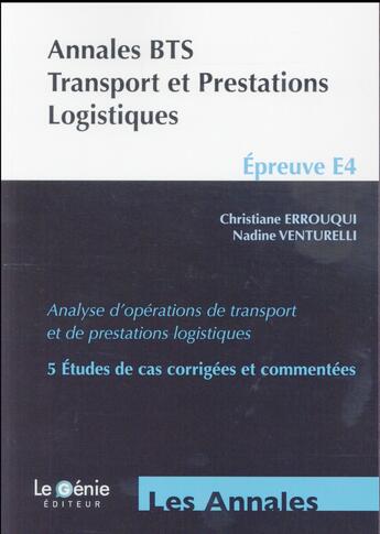 Couverture du livre « ANNALES ETUDES DE CAS ; annales BTS tranport et prestations logistiques ; épreuve E4 » de Nadine Venturelli et Christiane Errouqui aux éditions Genie Des Glaciers