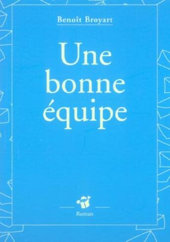 Couverture du livre « Une bonne equipe » de Benoit Broyart aux éditions Thierry Magnier