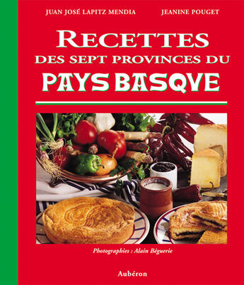 Couverture du livre « Recettes des sept provinces du pays basque » de Jeanine Pouget et Juan Jose Lapitz-Mendia aux éditions Auberon