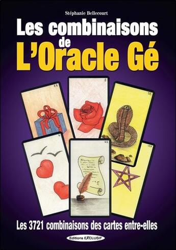 Couverture du livre « Les combinaisons de l'oracle ge - les 3721 combinaisons des cartes entre elles » de Stephanie Bellecourt aux éditions Exclusif