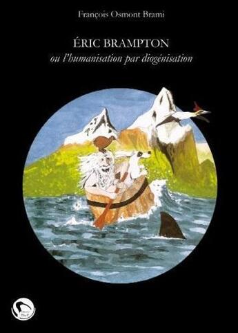 Couverture du livre « Eric Brampton ; ou l'humanisation par diogénisation » de Francois Osmont Brami aux éditions Editions Thot